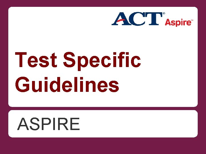 Test Specific Guidelines ASPIRE 
