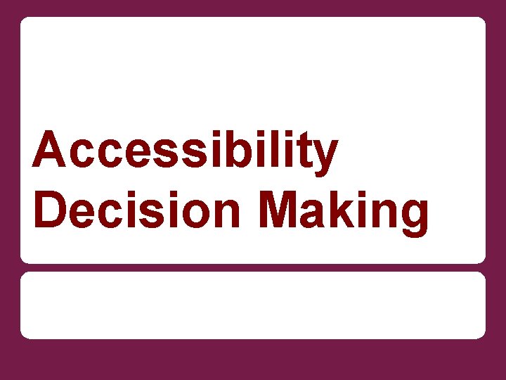 Accessibility Decision Making 