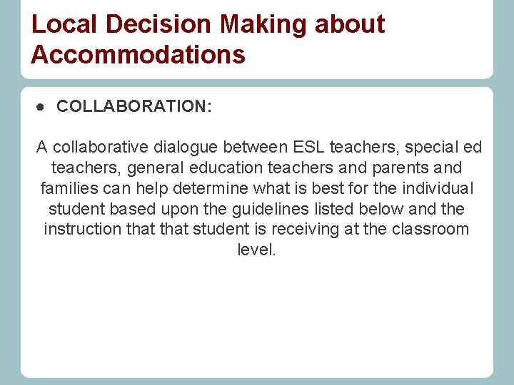 Local Decision Making about Accommodations ● COLLABORATION: A collaborative dialogue between ESL teachers, special