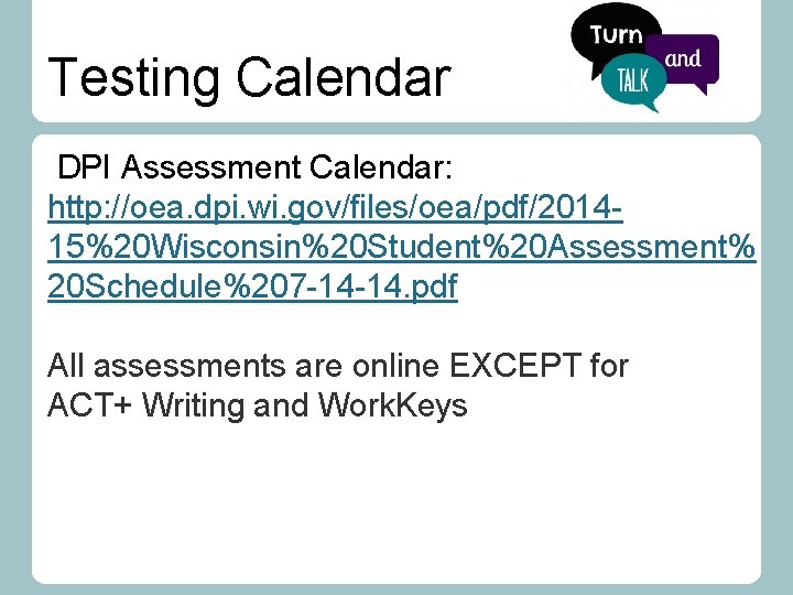 Testing Calendar DPI Assessment Calendar: http: //oea. dpi. wi. gov/files/oea/pdf/201415%20 Wisconsin%20 Student%20 Assessment% 20