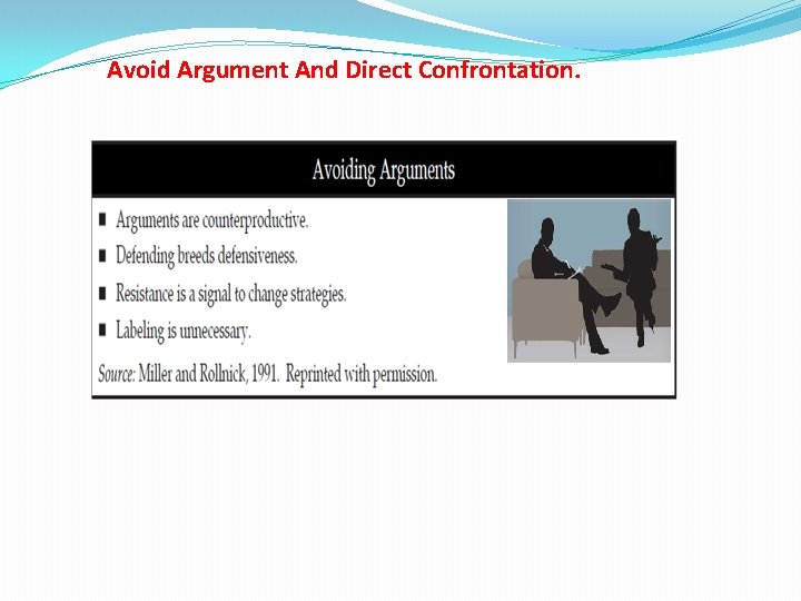 Avoid Argument And Direct Confrontation. 