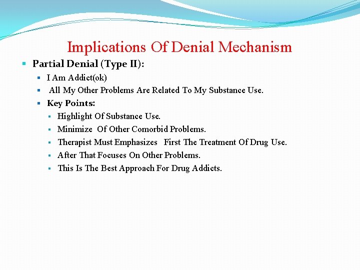 Implications Of Denial Mechanism Partial Denial (Type II): I Am Addict(ok) All My Other