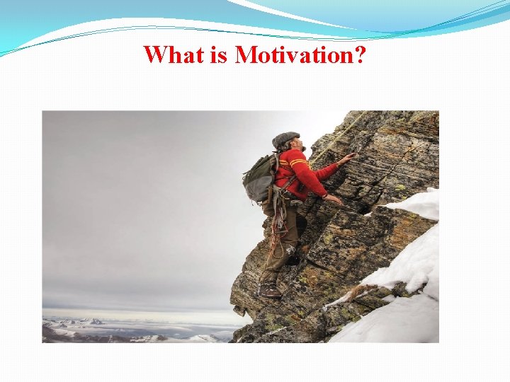 What is Motivation? 