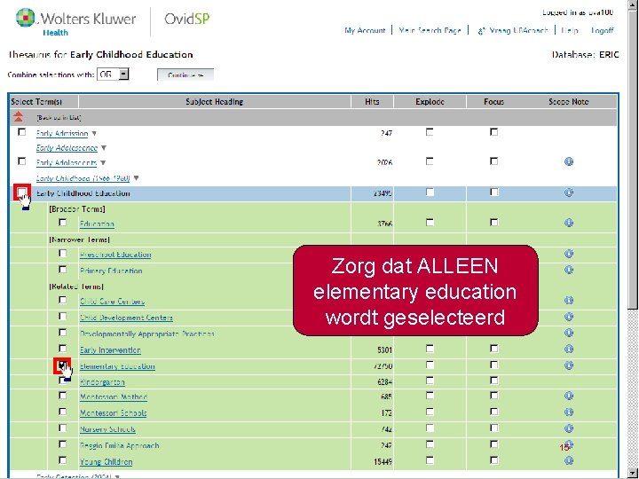 Zorg dat ALLEEN elementary education wordt geselecteerd 15 