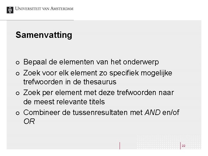 Samenvatting ¢ ¢ Bepaal de elementen van het onderwerp Zoek voor elk element zo