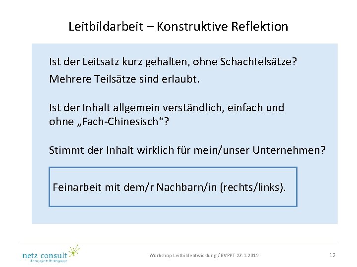 Leitbildarbeit – Konstruktive Reflektion Ist der Leitsatz kurz gehalten, ohne Schachtelsätze? Mehrere Teilsätze sind