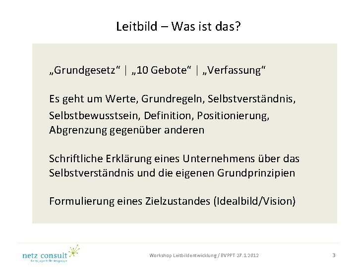 Leitbild – Was ist das? „Grundgesetz“ | „ 10 Gebote“ | „Verfassung“ Es geht