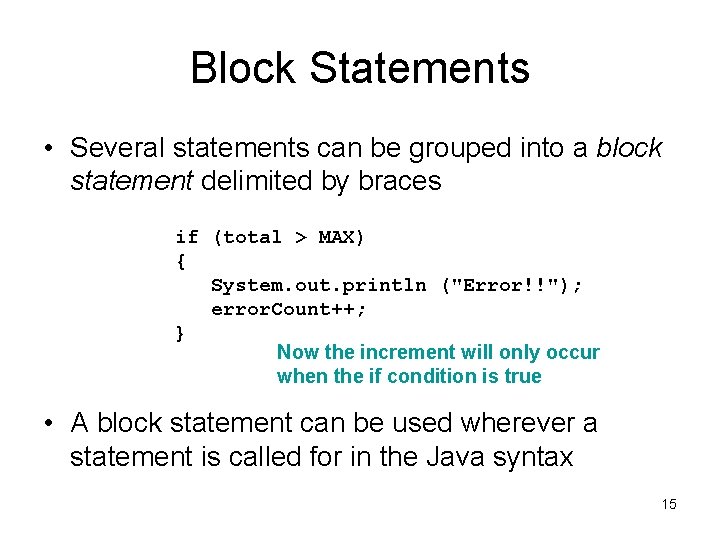 Block Statements • Several statements can be grouped into a block statement delimited by