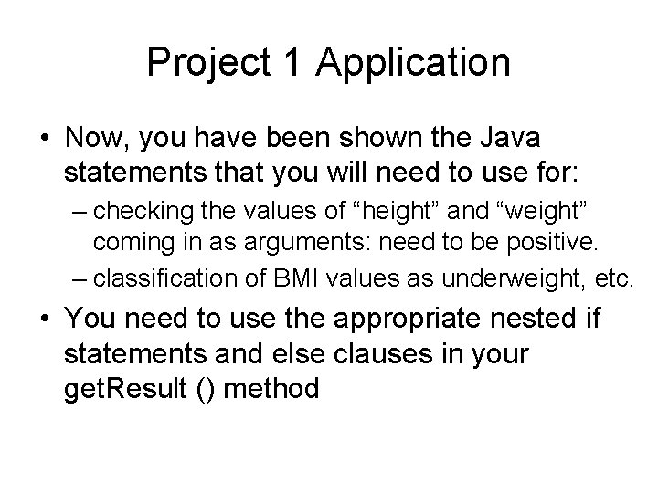 Project 1 Application • Now, you have been shown the Java statements that you