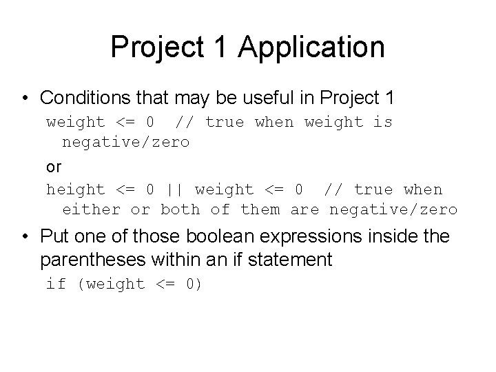 Project 1 Application • Conditions that may be useful in Project 1 weight <=