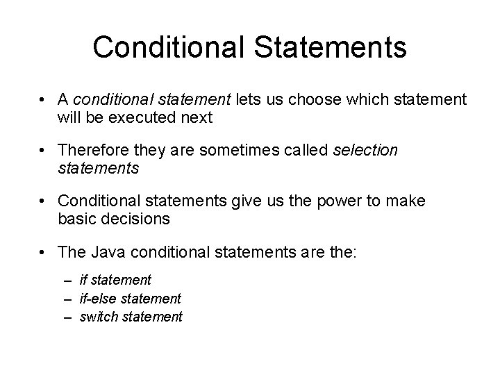 Conditional Statements • A conditional statement lets us choose which statement will be executed