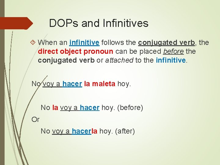 DOPs and Infinitives When an infinitive follows the conjugated verb, the direct object pronoun