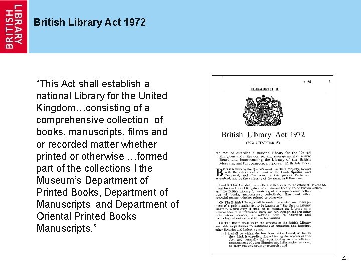 British Library Act 1972 “This Act shall establish a national Library for the United