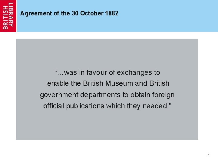Agreement of the 30 October 1882 “…was in favour of exchanges to enable the
