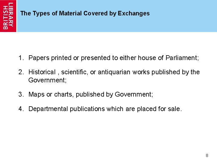 The Types of Material Covered by Exchanges 1. Papers printed or presented to either