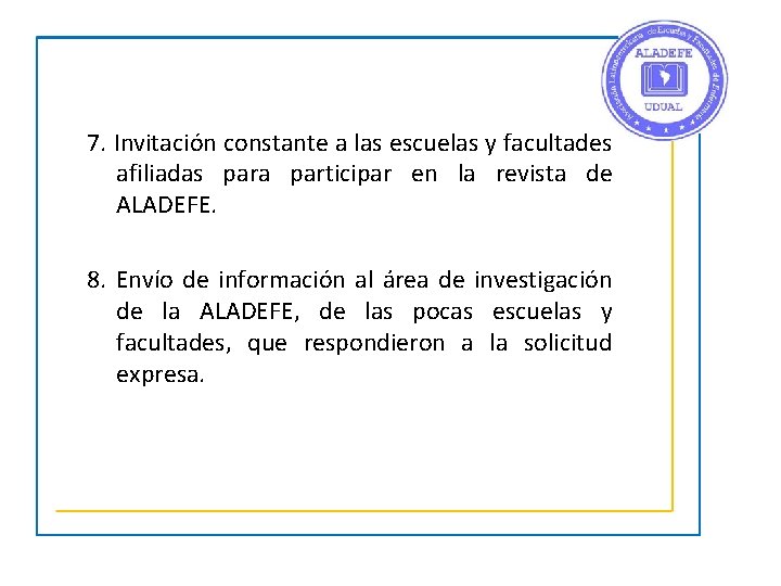 7. Invitación constante a las escuelas y facultades afiliadas para participar en la revista