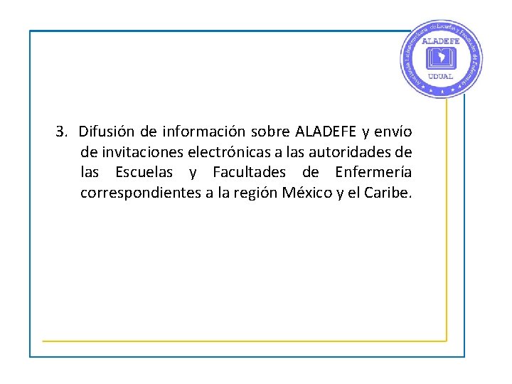 3. Difusión de información sobre ALADEFE y envío de invitaciones electrónicas a las autoridades