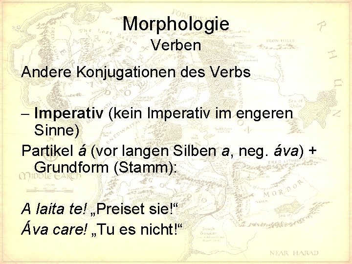 Morphologie Verben Andere Konjugationen des Verbs - Imperativ (kein Imperativ im engeren Sinne) Partikel