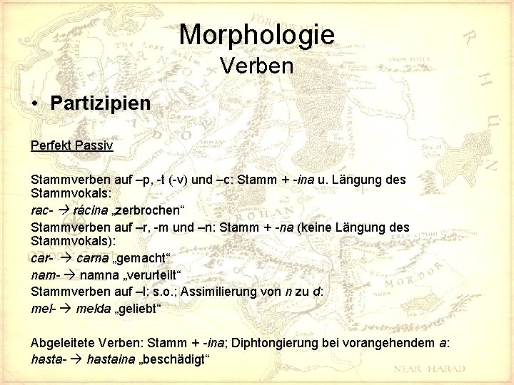 Morphologie Verben • Partizipien Perfekt Passiv Stammverben auf –p, -t (-v) und –c: Stamm