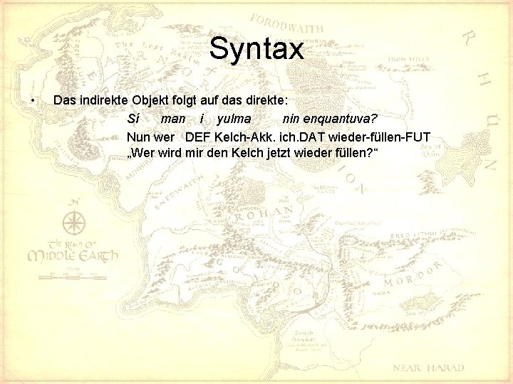 Syntax • Das indirekte Objekt folgt auf das direkte: Sí man i yulma nin