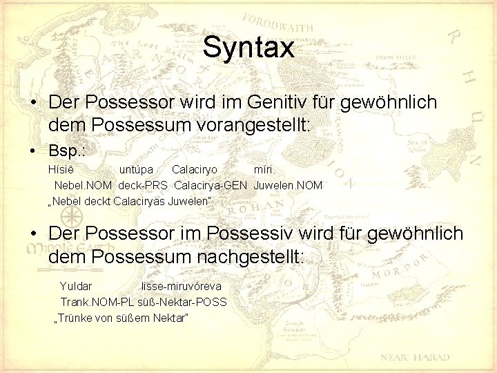 Syntax • Der Possessor wird im Genitiv für gewöhnlich dem Possessum vorangestellt: • Bsp.
