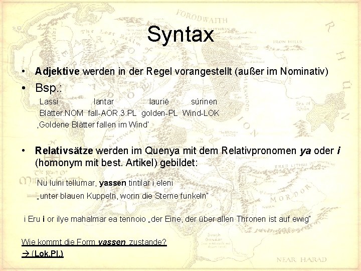 Syntax • Adjektive werden in der Regel vorangestellt (außer im Nominativ) • Bsp. :