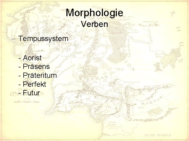 Morphologie Verben - Tempussystem - Aorist - Präsens - Präteritum - Perfekt - Futur