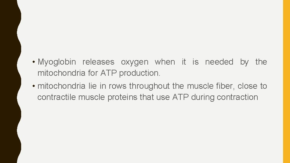  • Myoglobin releases oxygen when it is needed by the mitochondria for ATP