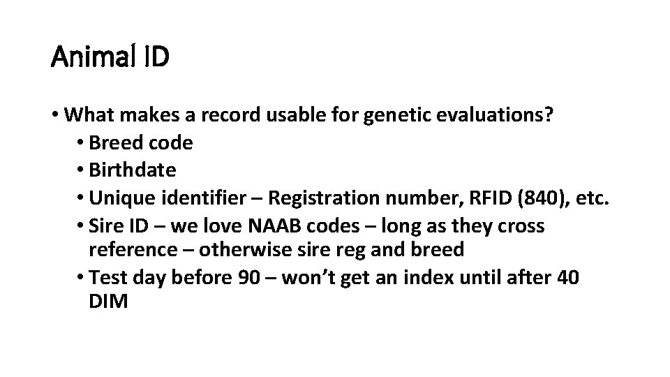 Animal ID • What makes a record usable for genetic evaluations? • Breed code