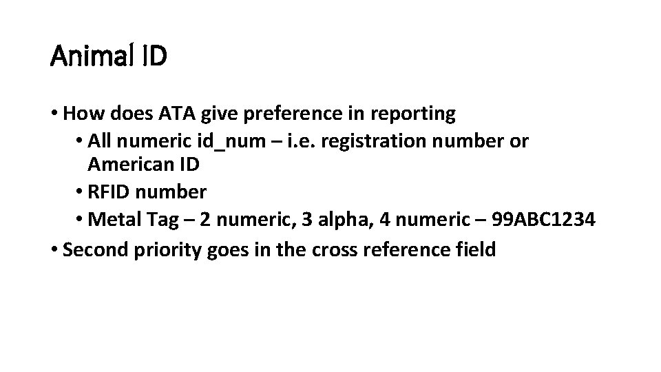 Animal ID • How does ATA give preference in reporting • All numeric id_num