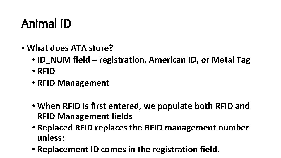 Animal ID • What does ATA store? • ID_NUM field – registration, American ID,