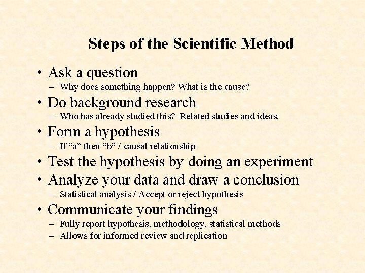 Steps of the Scientific Method • Ask a question – Why does something happen?