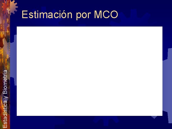 Estadística y Biometría Estimación por MCO 