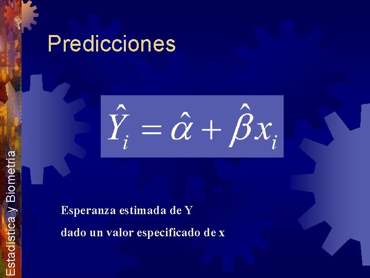 Estadística y Biometría Predicciones Esperanza estimada de Y dado un valor especificado de x