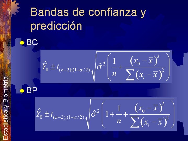 Bandas de confianza y predicción Estadística y Biometría ® BC ® BP 