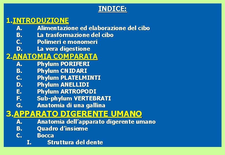 INDICE: 1. INTRODUZIONE A. B. C. D. Alimentazione ed elaborazione del cibo La trasformazione