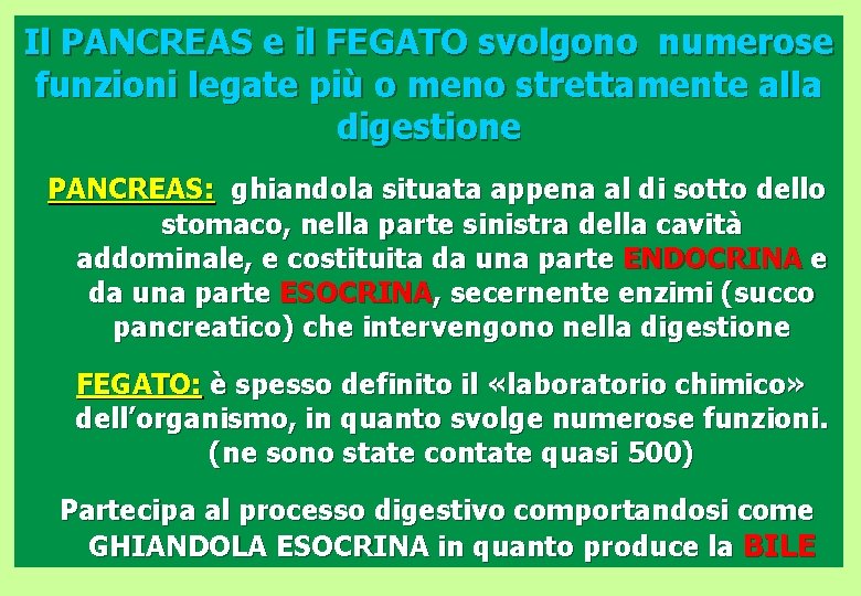Il PANCREAS e il FEGATO svolgono numerose funzioni legate più o meno strettamente alla