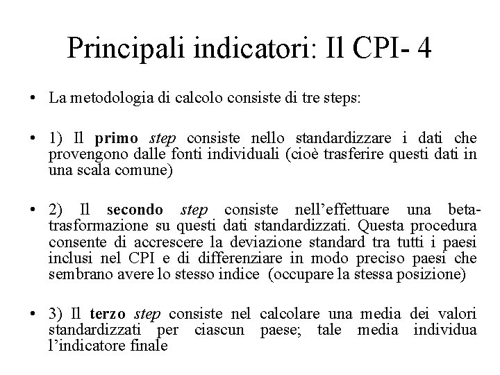 Principali indicatori: Il CPI- 4 • La metodologia di calcolo consiste di tre steps: