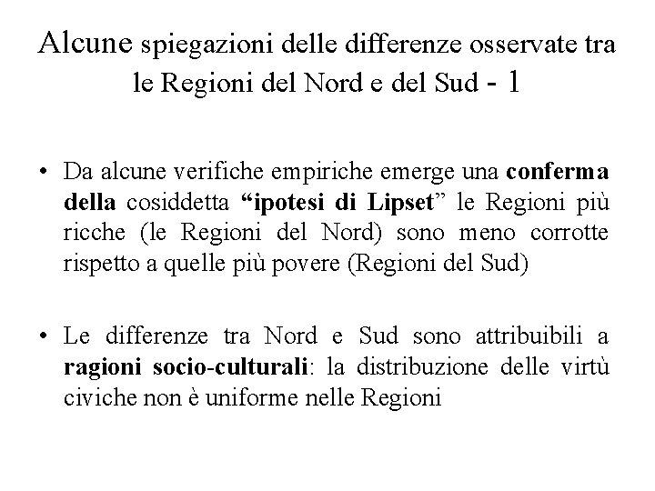 Alcune spiegazioni delle differenze osservate tra le Regioni del Nord e del Sud -