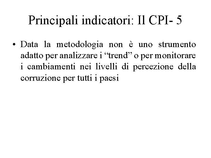 Principali indicatori: Il CPI- 5 • Data la metodologia non è uno strumento adatto