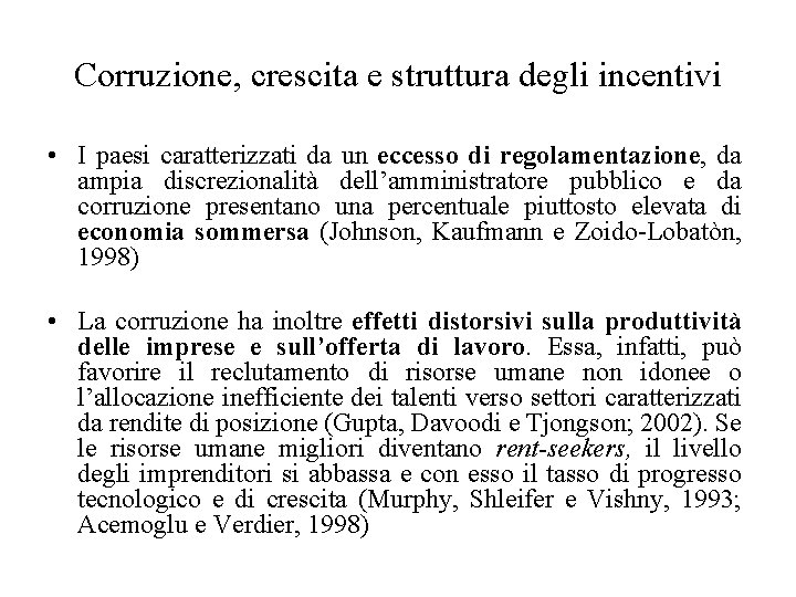 Corruzione, crescita e struttura degli incentivi • I paesi caratterizzati da un eccesso di