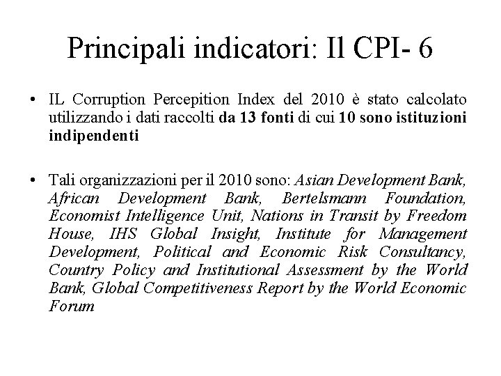 Principali indicatori: Il CPI- 6 • IL Corruption Percepition Index del 2010 è stato