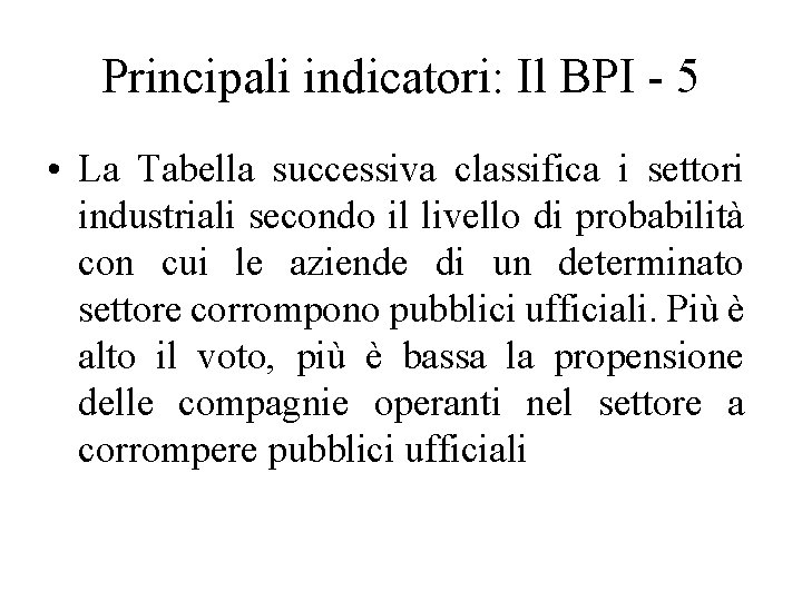 Principali indicatori: Il BPI - 5 • La Tabella successiva classifica i settori industriali