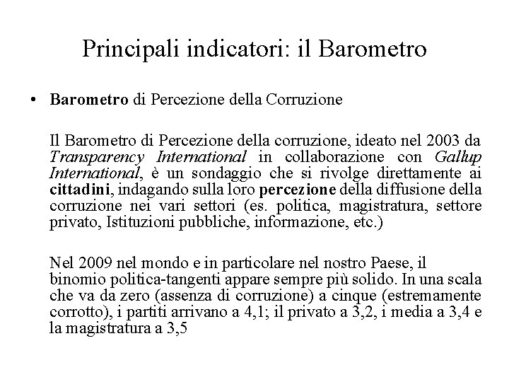 Principali indicatori: il Barometro • Barometro di Percezione della Corruzione Il Barometro di Percezione