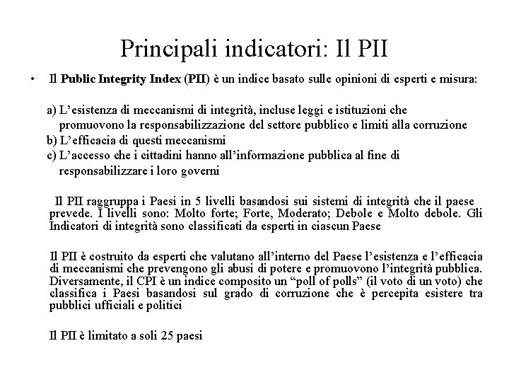 Principali indicatori: Il PII • Il Public Integrity Index (PII) è un indice basato