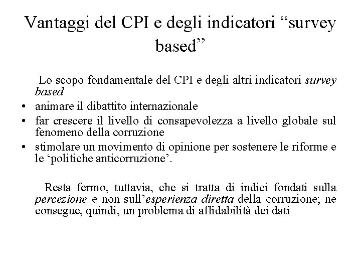 Vantaggi del CPI e degli indicatori “survey based” Lo scopo fondamentale del CPI e