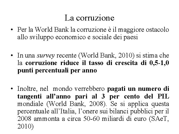 La corruzione • Per la World Bank la corruzione è il maggiore ostacolo allo