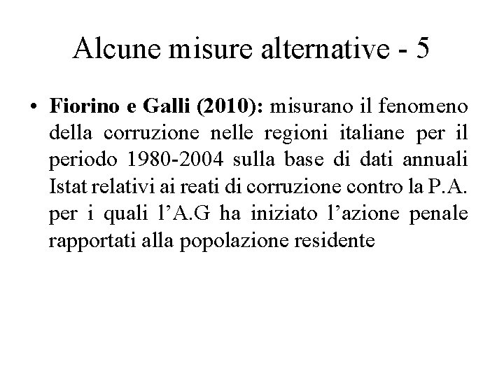 Alcune misure alternative - 5 • Fiorino e Galli (2010): misurano il fenomeno della