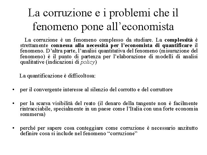 La corruzione e i problemi che il fenomeno pone all’economista La corruzione è un