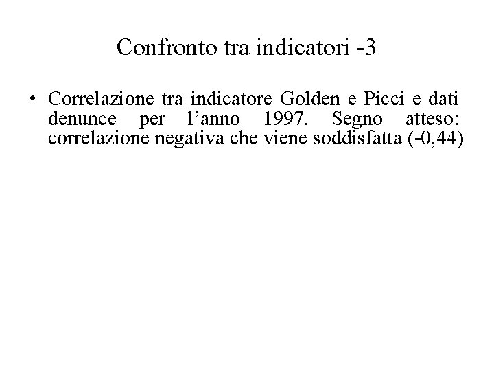 Confronto tra indicatori -3 • Correlazione tra indicatore Golden e Picci e dati denunce